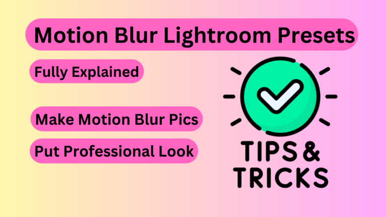 How to use Motion Blur Lightroom Presets? Detailed Explanation [2024]